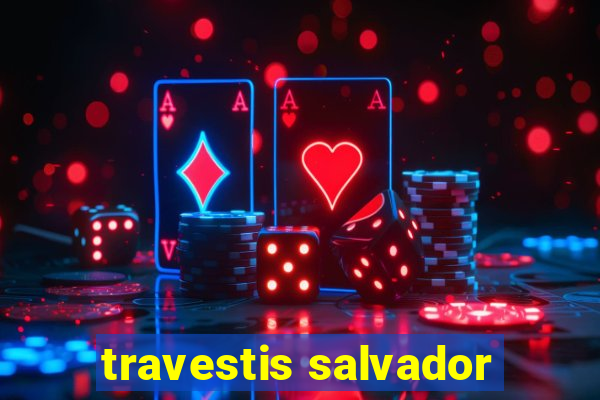 travestis salvador